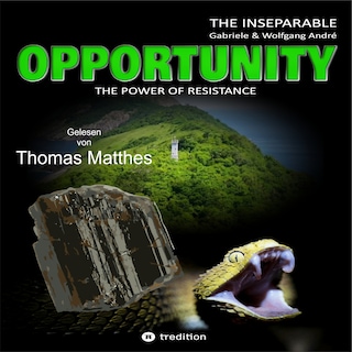 OPPORTUNITY - The power of resistance: THE INSEPARABLE - TRILOGY OF ADVENTURES - BAND 1 als Hörbuch