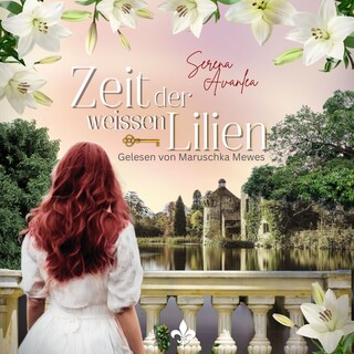 Zeit der weißen Lilien: Ein historischer Roman um ein Familiengeheimnis in Südengland (deutsch) als Hörbuch