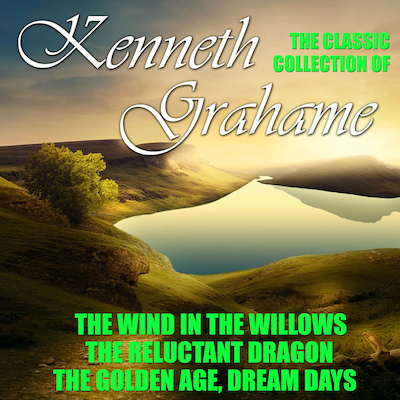 The Classic Collection of Kenneth Grahame