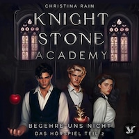 Knightstone Academy 1: Begehre uns nicht – Das Hörspiel Teil 2