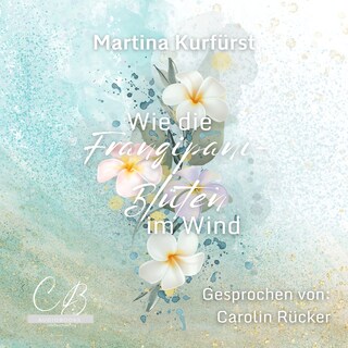 Wie die Frangipani-Blüten im Wind als Hörbuch