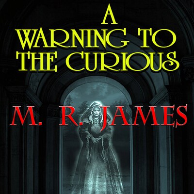 A Warning to the Curious