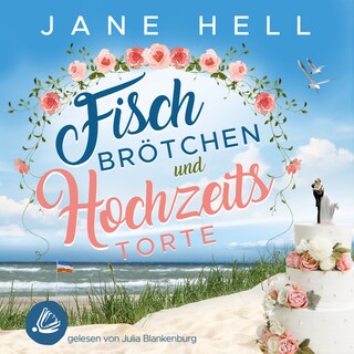Fischbrötchen und Hochzeitstorte: Ein Ostseeroman | Fördeliebe 8 als Hörbuch