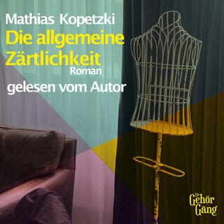 Die allgemeine Zärtlichkeit als Hörbuch