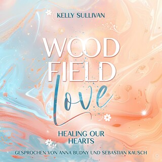 Woodfield Love: Healing our Hearts als Hörbuch