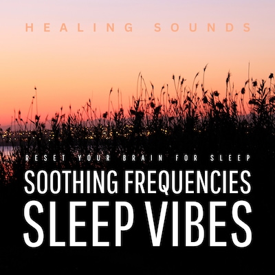 Sleep Vibes - Soothing Frequencies - Healing Sounds