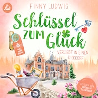 Schlüssel zum Glück - Verliebt in einen Dickkopf