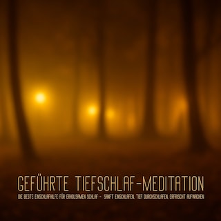 Geführte Tiefschlaf-Meditation – Die beste Einschlafhilfe für erholsamen Schlaf als Hörbuch