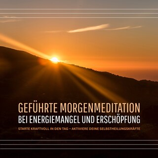 Geführte Morgenmeditation bei Energiemangel und Erschöpfung als Hörbuch