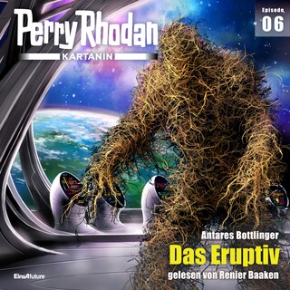 Perry Rhodan Kartanin 06: Das Eruptiv als Hörbuch