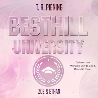 Besthill University: Zoe & Ethan (Besthill-University College Romance 1) als Hörbuch