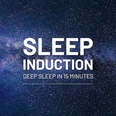 Sleep Induction - Deep Sleep in 15 Minutes