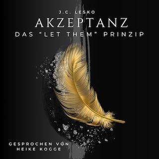 Akzeptanz - Das Let Them Prinzip als Hörbuch