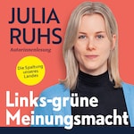 Links-grüne Meinungsmacht: Die Spaltung unseres Landes