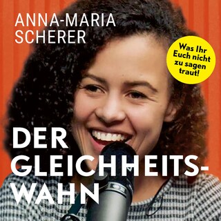Der Gleichheitswahn: Was Ihr Euch nicht zu sagen traut! als Hörbuch