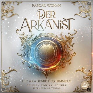 Der Arkanist: Die Akademie des Himmels (Band 1) als Hörbuch
