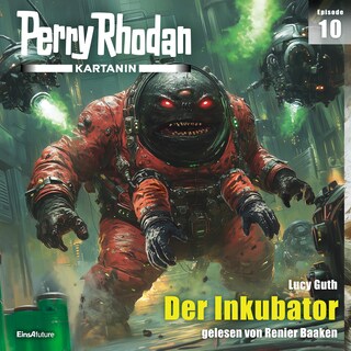 Perry Rhodan Kartanin 10: Der Inkubator als Hörbuch