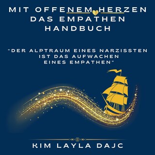 Mit offenem Herzen: Das Empathen-Handbuch: "Der Albtraum eines Narzissten ist das Aufwachen eines Empathen" als Hörbuch