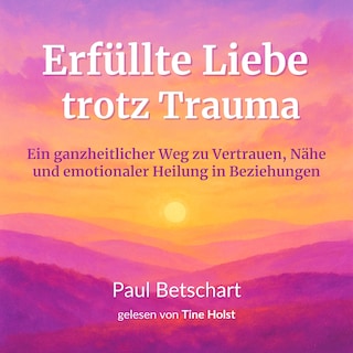 Erfüllte Liebe trotz Trauma als Hörbuch