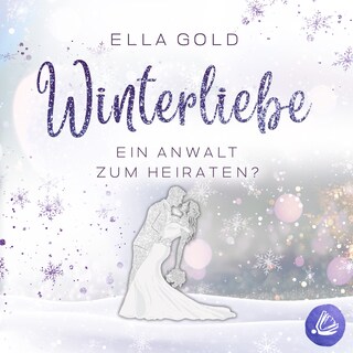 Winterliebe - Ein Anwalt zum Heiraten? als Hörbuch
