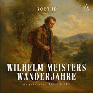 Wilhelm Meisters Wanderjahre - Hörbuch Klassiker als Hörbuch