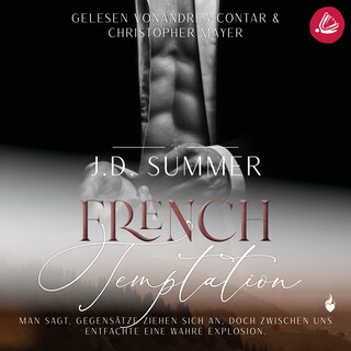 French Temptation: Man sagt, Gegensätze ziehen sich an, doch zwischen uns entfachte eine wahre Explosion (French Hearts 3) als Hörbuch