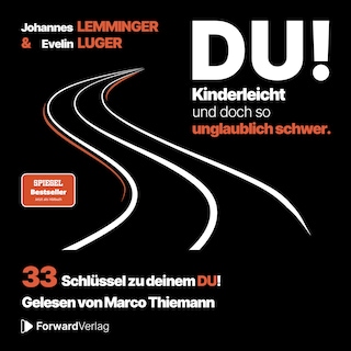DU! Kinderleicht und doch so unglaublich schwer: 33 Schlüssel zu deinem DU! als Hörbuch