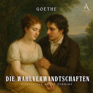 Die Wahlverwandtschaften - Hörbuch Klassiker als Hörbuch