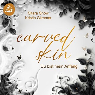 Carved Skin: Du bist mein Anfang als Hörbuch