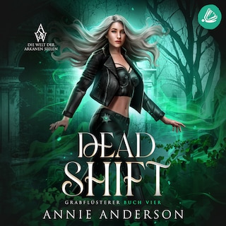 Dead Shift (Die Welt der Arkanen Seelen: Grabflüsterer, Band 4) als Hörbuch