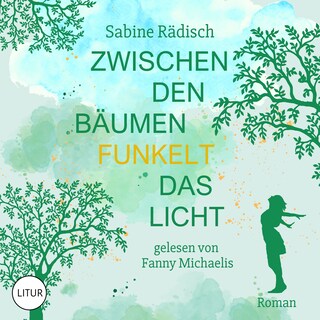 Zwischen den Bäumen funkelt das Licht als Hörbuch