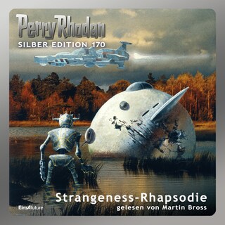 Perry Rhodan Silber Edition 170: Strangeness-Rhapsodie als Hörbuch