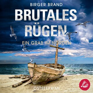 Brutales Rügen – Ein Grab im Norden: Ostseekrimi Küstenkrimi (Lydia Westphal 13) als Hörbuch