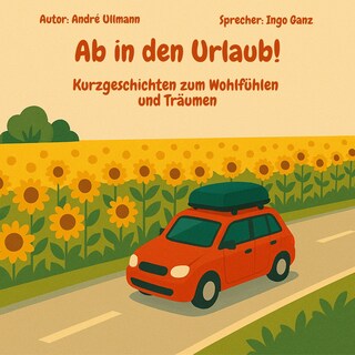 Ab in den Urlaub - Geschichten zum Wohlfühlen und Träumen als Hörbuch