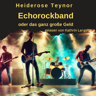 Echorockband oder das ganz große Geld als Hörbuch