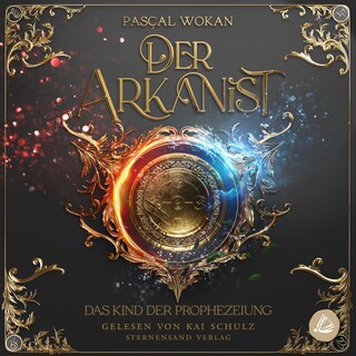 Der Arkanist: Das Kind der Prophezeiung (Band 2) als Hörbuch