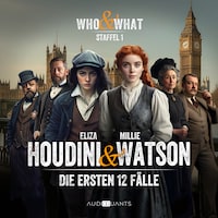 Staffel 1: Who & What – Eliza Houdini & Millie Watson ermitteln