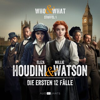 Staffel 1: Who & What – Eliza Houdini & Millie Watson ermitteln als Hörbuch