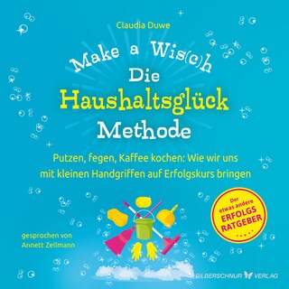 Die Haushaltsglück-Methode – Make a Wis(c)h als Hörbuch