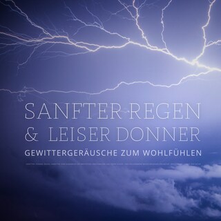 Sanfter Regen & leiser Donner – Gewittergeräusche zum Wohlfühlen – Beruhigende Klänge der Natur als Hörbuch