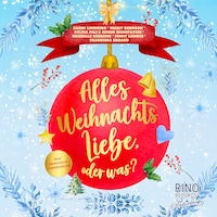 Alles Weihnachtsliebe, oder was?