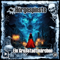 Hörgespinste 18 - Ein Großstadtmärchen