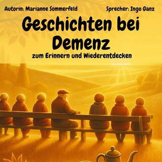 Geschichten bei Demenz - zum Erinnern und Wiederentdecken als Hörbuch