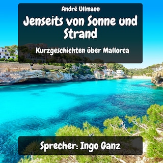 Jenseits von Sonne und Strand - Kurzgeschichten über Mallorca als Hörbuch