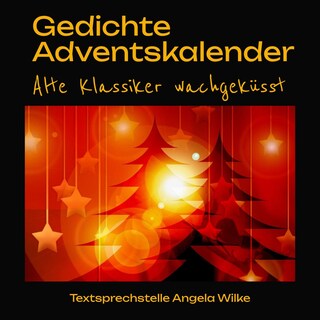 Gedichte Adventskalender- Alte Klassiker wachgeküsst als Hörbuch