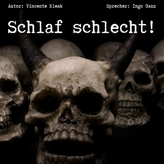 Schlaf schlecht - Horror Kurzgeschichten für Albträume als Hörbuch