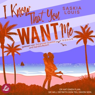 I Know That You Want Me als Hörbuch