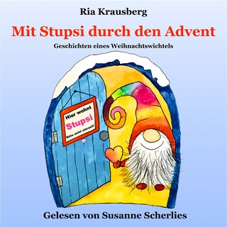 Mit Stupsi durch den Advent - Geschichten eines Weihnachtswichtels als Hörbuch