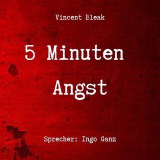 5 Minuten Angst - Horror Kurzgeschichten als Hörbuch