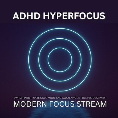 ADHD Hyperfocus - Modern Focus Stream